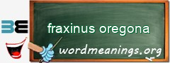 WordMeaning blackboard for fraxinus oregona